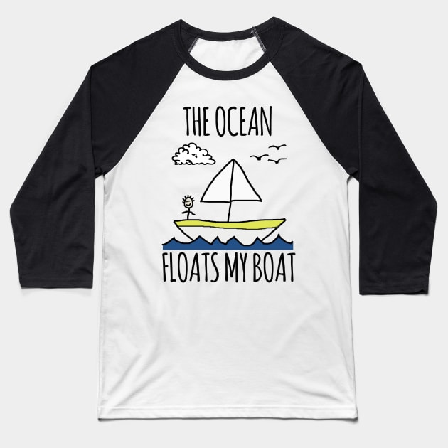 The Ocean Floats My Boat Baseball T-Shirt by wanungara